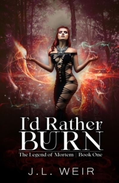 Cover for J L Weir · I'd Rather Burn (Paperback Book) (2021)