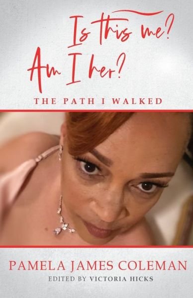 Cover for Pamela James Coleman · Is this me? Am I her? The Path I Walked (Pocketbok) (2021)