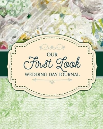 Cover for Aimee Michaels · Our First Look Wedding Day Journal: Wedding Day - Bride and Groom - Love Notes (Paperback Book) (2020)