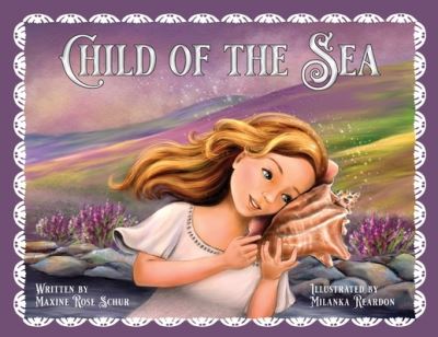 Child of the Sea - Maxine Rose Schur - Książki - Lawley Enterprises LLC - 9781956357325 - 14 kwietnia 2022