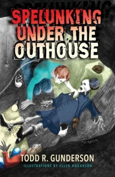 Spelunking under the Outhouse - Todd Gunderson - Books - Brand Publishing, W. - 9781956906325 - August 23, 2022