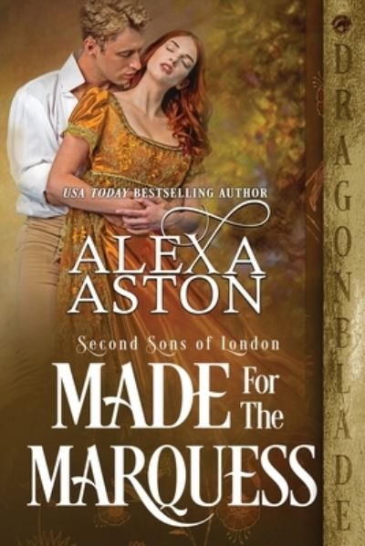 Made for the Marquess - Alexa Aston - Boeken - Dragonblade Publishing, Inc. - 9781958098325 - 6 juli 2022