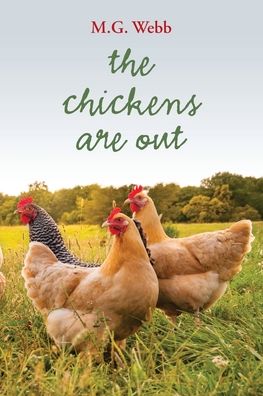 The Chickens Are Out - M G Webb - Bücher - Braughler Books, LLC - 9781970063325 - 3. Dezember 2019