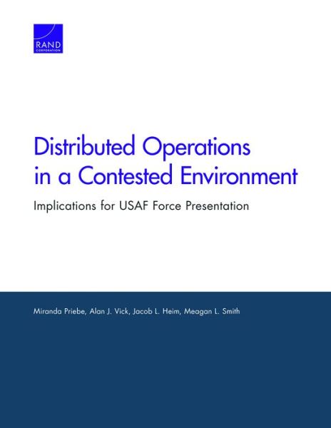 Cover for Miranda Priebe · Distributed Operations in a Contested Environment: Implications for USAF Force Presentation (Paperback Book) (2019)