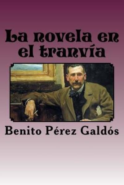 Cover for Benito Perez Galdos · La Novela En El Tranv a (Paperback Book) (2017)