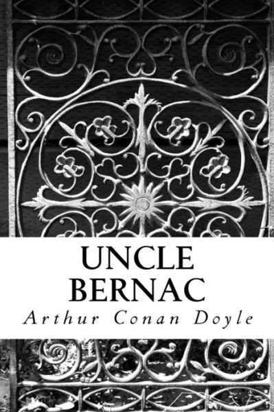 Uncle Bernac - Sir Arthur Conan Doyle - Boeken - Createspace Independent Publishing Platf - 9781983454325 - 2018