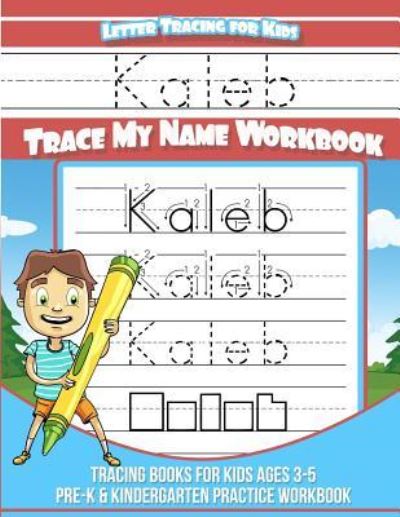 Cover for Kaleb Books · Kaleb Letter Tracing for Kids Trace My Name Workbook (Paperback Book) (2018)