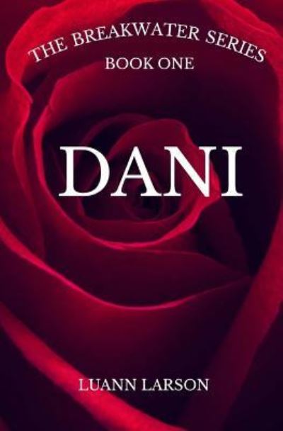 Cover for Luann Larson · The Breakwater Series Book One Dani (Paperback Book) (2018)