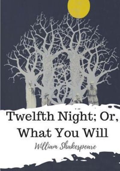 Twelfth Night; Or, What You Will - William Shakespeare - Böcker - Createspace Independent Publishing Platf - 9781986565325 - 21 mars 2018
