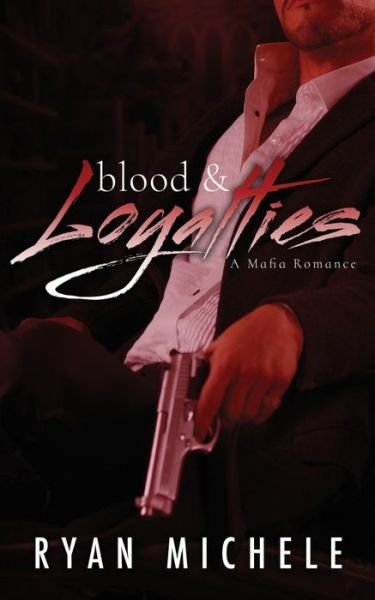Cover for Ryan Michele · Blood &amp; Loyalties (Paperback Bog) (2018)