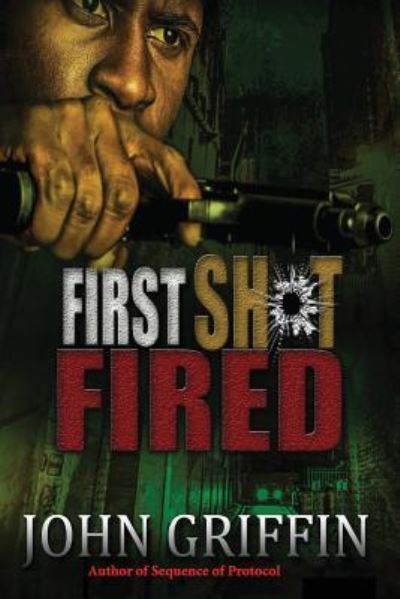 First Shot Fired - John Griffin - Books - Createspace Independent Publishing Platf - 9781987711325 - March 21, 2019