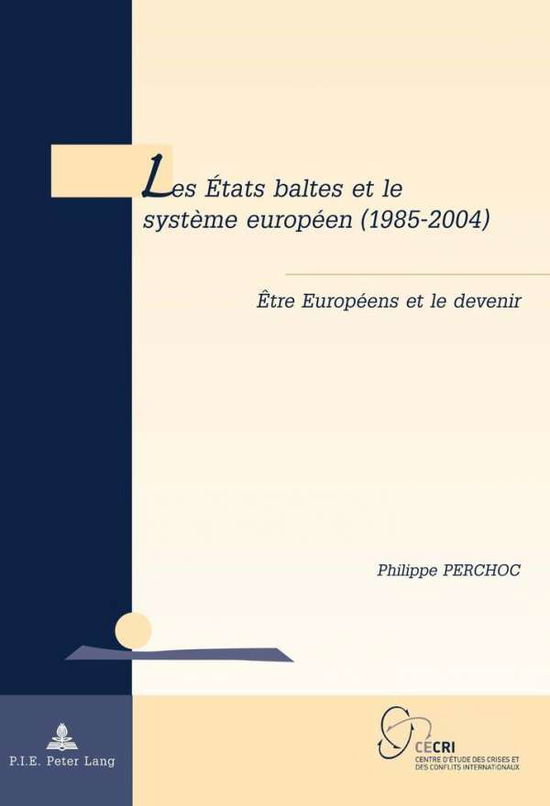 Cover for Philippe Perchoc · Les Etats Baltes Et Le Systaeme Europaeen (1985-2004): Aetre Europaeens Et Le Devenir (Paperback Book) [French edition] (2014)