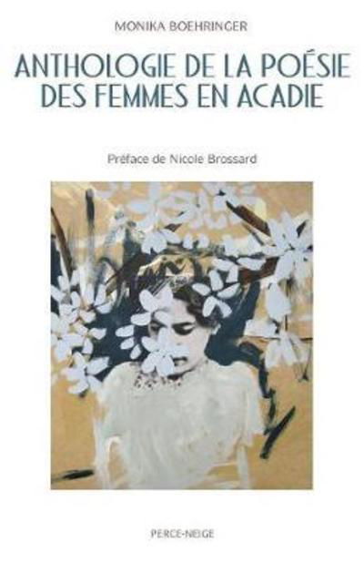 Anthologie de la PoÃ¯Â¿Â½sie Des Femmes En Acadie - Monika Boehringer - Libros - Recf - 9782896911325 - 6 de mayo de 2014