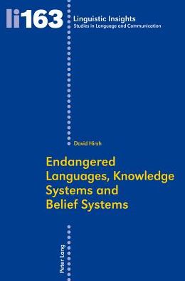 Cover for David Hirsh · Endangered Languages, Knowledge Systems and Belief Systems - Linguistic Insights (Paperback Book) [New edition] (2014)