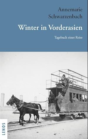 Cover for Annemarie Schwarzenbach · Winter in Vorderasien (Book) (2023)
