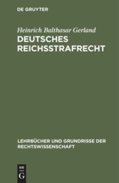 Cover for Heinrich Balthasar Gerland · Deutsches Reichsstrafrecht Ein Lehrbuch (Book) (1932)