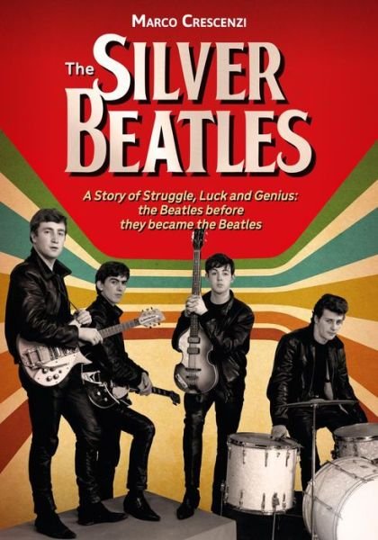 Marco Crescenzi · The Silver Beatles (Book) (2024)