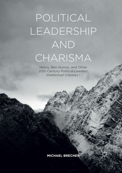 Cover for Michael Brecher · Political Leadership and Charisma: Nehru, Ben-Gurion, and Other 20th Century Political Leaders: Intellectual Odyssey I (Paperback Book) [Softcover reprint of the original 1st ed. 2016 edition] (2018)