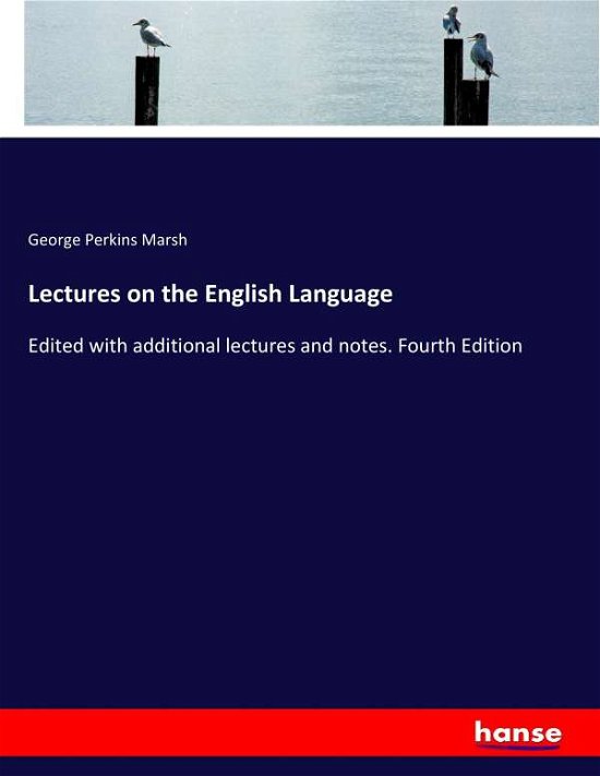 Lectures on the English Language - Marsh - Livros -  - 9783337084325 - 16 de maio de 2017