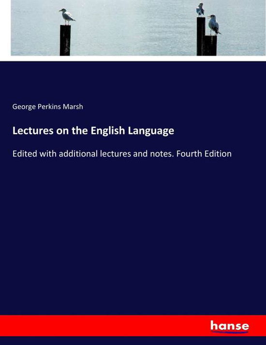 Lectures on the English Language - Marsh - Livros - - 9783337084325 - 16 de maio de 2017