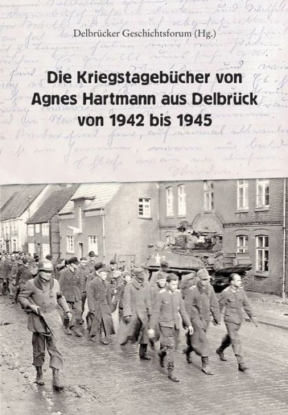 Die Kriegstagebücher von Agnes - Hartmann - Bücher -  - 9783347041325 - 27. April 2020