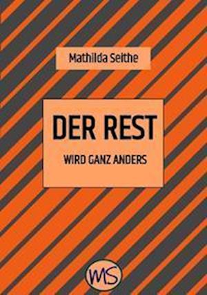 Cover for Mathilda Seithe · Der Rest wird ganz anders (Book) (2022)