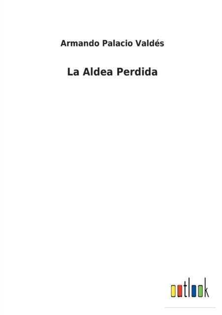 Cover for Armando Palacio Valdes · La Aldea Perdida (Paperback Book) (2022)