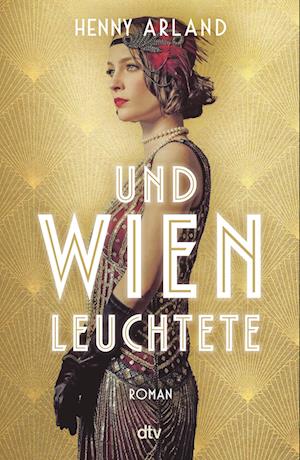 Cover for Henny Arland · Und Wien leuchtete (Book) (2024)