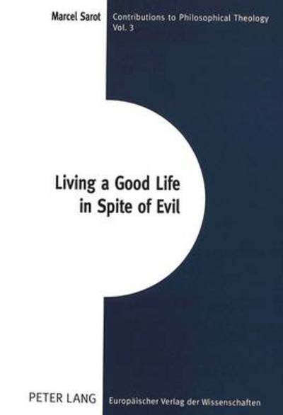 Cover for Marcel Sarot · Living a Good Life in Spite of Evil - Contributions to Philosophical Theology (Paperback Book) (1999)