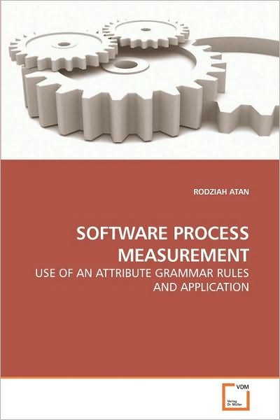 Cover for Rodziah Atan · Software Process Measurement: Use of an Attribute Grammar Rules and Application (Paperback Bog) (2010)