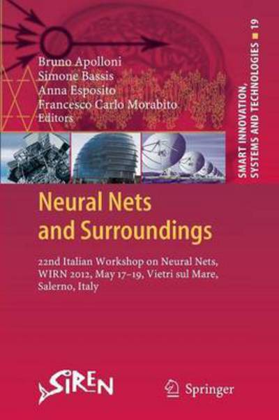 Cover for Bruno Apolloni · Neural Nets and Surroundings: 22nd Italian Workshop on Neural Nets, WIRN 2012, May 17-19, Vietri sul Mare, Salerno, Italy - Smart Innovation, Systems and Technologies (Paperback Book) [2013 edition] (2015)