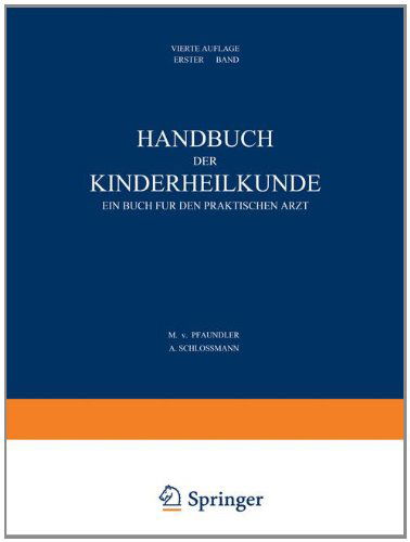 Cover for M Von Pfaundler · Handbuch Der Kinderheilkunde: Ein Buch Fur Den Praktischen Arzt. Erster Band (Pocketbok) [4th 4. Aufl. 1931. Softcover Reprint of the Origin edition] (1931)