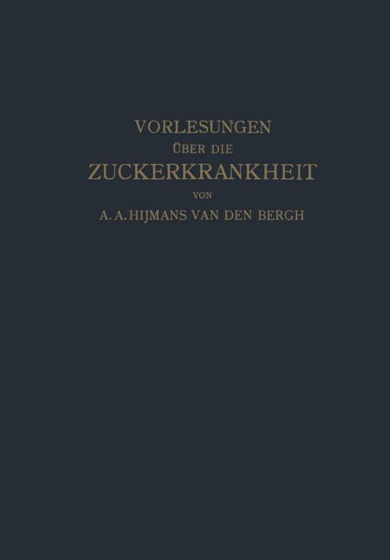 Cover for Hijmans Van Den Bergh · Vorlesungen UEber Die Zuckerkrankheit (Taschenbuch) [Softcover Reprint of the Original 1st 1926 edition] (1926)