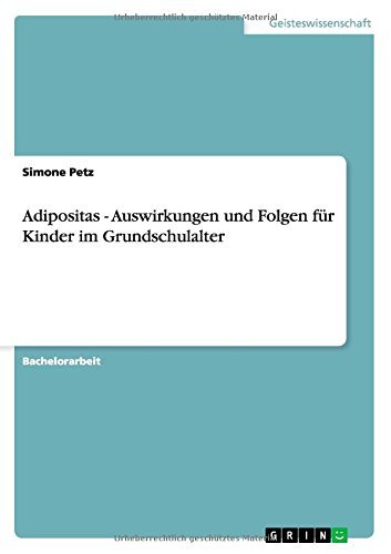 Cover for Simone Petz · Adipositas - Auswirkungen Und Folgen Fur Kinder Im Grundschulalter (Taschenbuch) [German edition] (2013)