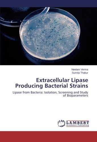 Cover for Sumita Thakur · Extracellular Lipase Producing Bacterial Strains: Lipase from Bacteria: Isolation, Screening and Study of Bioparameters (Taschenbuch) (2014)