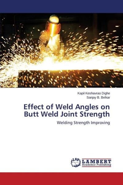 Cover for Dighe Kapil Keshavrao · Effect of Weld Angles on Butt Weld Joint Strength (Paperback Book) (2015)