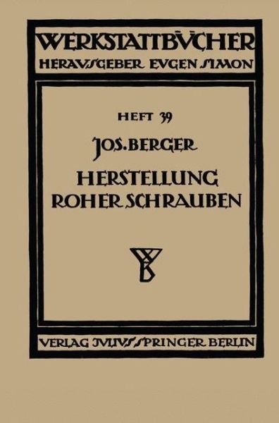 Cover for Na Berger · Die Herstellung Roher Schrauben: Erster Teil Anstauchen Der Koepfe - Werkstattbucher (Paperback Bog) [1930 edition] (1930)