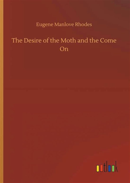 The Desire of the Moth and the C - Rhodes - Bøger -  - 9783732669325 - 15. maj 2018