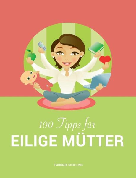 Cover for Barbara Schilling · 100 Tipps Fur Eilige Mutter (Paperback Book) (2015)