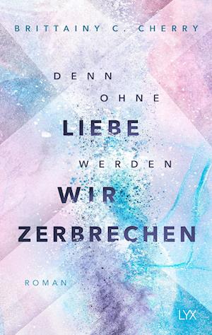 Cover for Brittainy C. Cherry · Denn ohne Liebe werden wir zerbrechen (Bog) (2023)