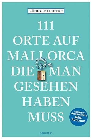 Cover for Rudiger Liedtke · 111 Orte auf Mallorca die man gesehen haben muss (Taschenbuch) (2022)