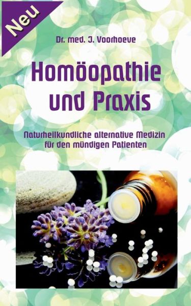 Cover for Jacob Voorhoeve · Homoeopathie und Praxis: Naturheilkundliche alternative Medizin fur den mundigen Patienten (Paperback Book) (2021)