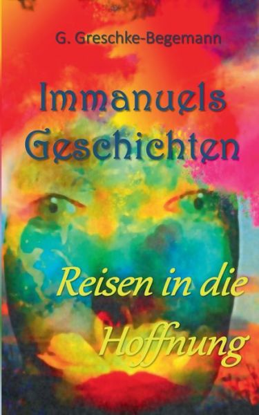 Cover for Gerda Greschke-Begemann · Immanuels Geschichten: Reisen in die Hoffnung (Paperback Book) (2025)
