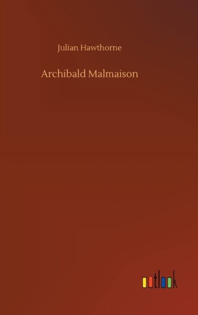 Cover for Julian Hawthorne · Archibald Malmaison (Inbunden Bok) (2020)