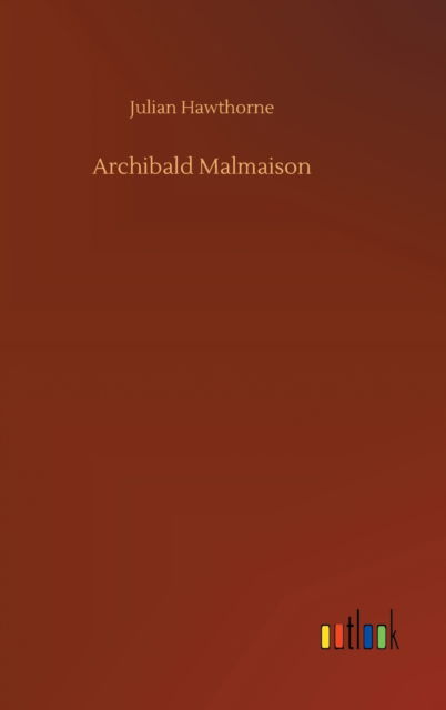 Cover for Julian Hawthorne · Archibald Malmaison (Innbunden bok) (2020)