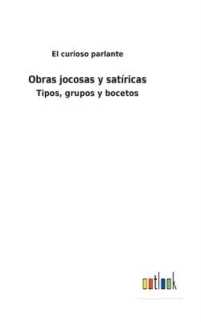 Cover for El Curioso Parlante · Obras jocosas y satiricas (Hardcover Book) (2022)