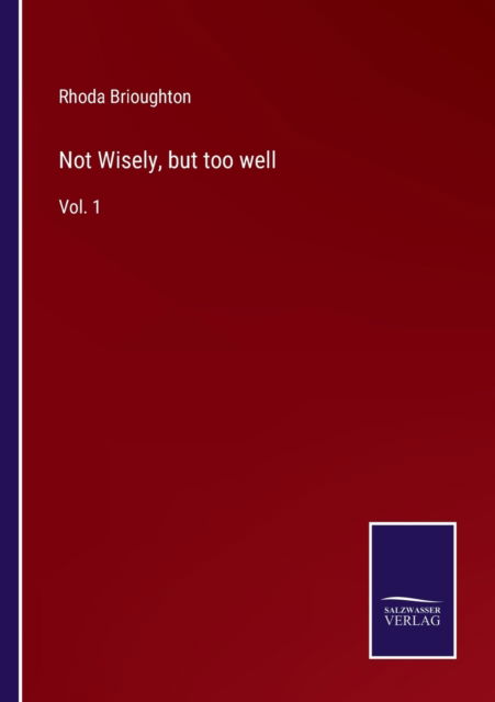 Cover for Rhoda Brioughton · Not Wisely, but too well (Paperback Book) (2022)