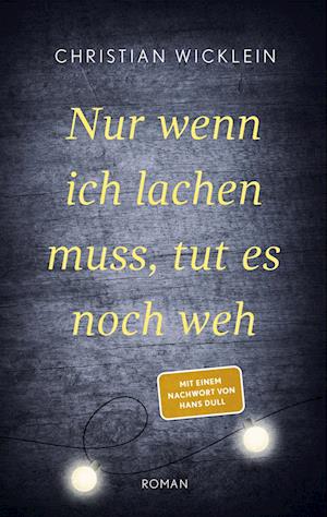 Cover for Christian Wicklein · Nur wenn ich lachen muss, tut es noch weh (Hardcover Book) (2021)