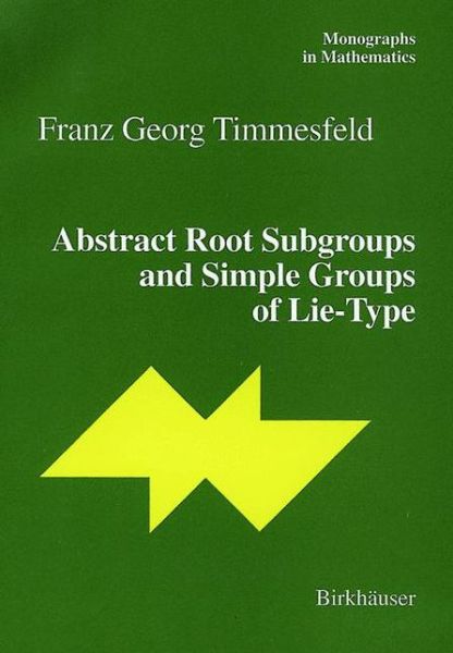 Abstract Root Subgroups and Simple Groups of Lie-Type - Monographs in Mathematics - Franz G. Timmesfeld - Livros - Birkhauser Verlag AG - 9783764365325 - 1 de agosto de 2001