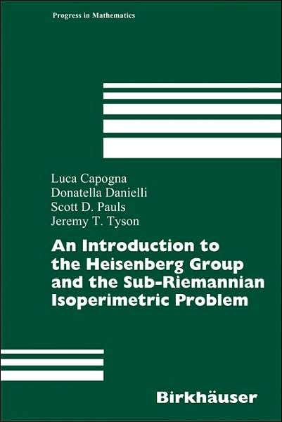 Cover for Luca Capogna · An Introduction to the Heisenberg Group and the Sub-Riemannian Isoperimetric Problem - Progress in Mathematics (Hardcover Book) [2007 edition] (2007)